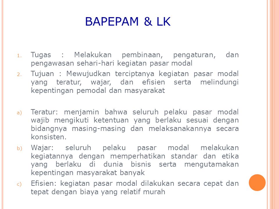 BAPEPAM & LK Tugas : Melakukan pembinaan, pengaturan, dan pengawasan sehari-hari kegiatan pasar modal.