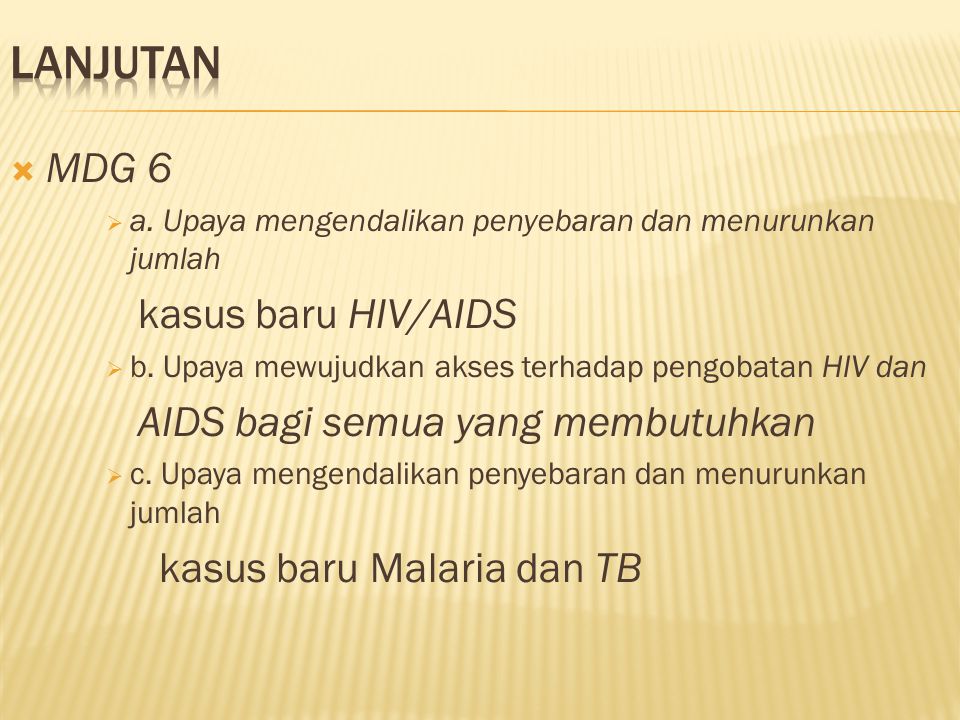 lanjutan MDG 6 kasus baru HIV/AIDS AIDS bagi semua yang membutuhkan