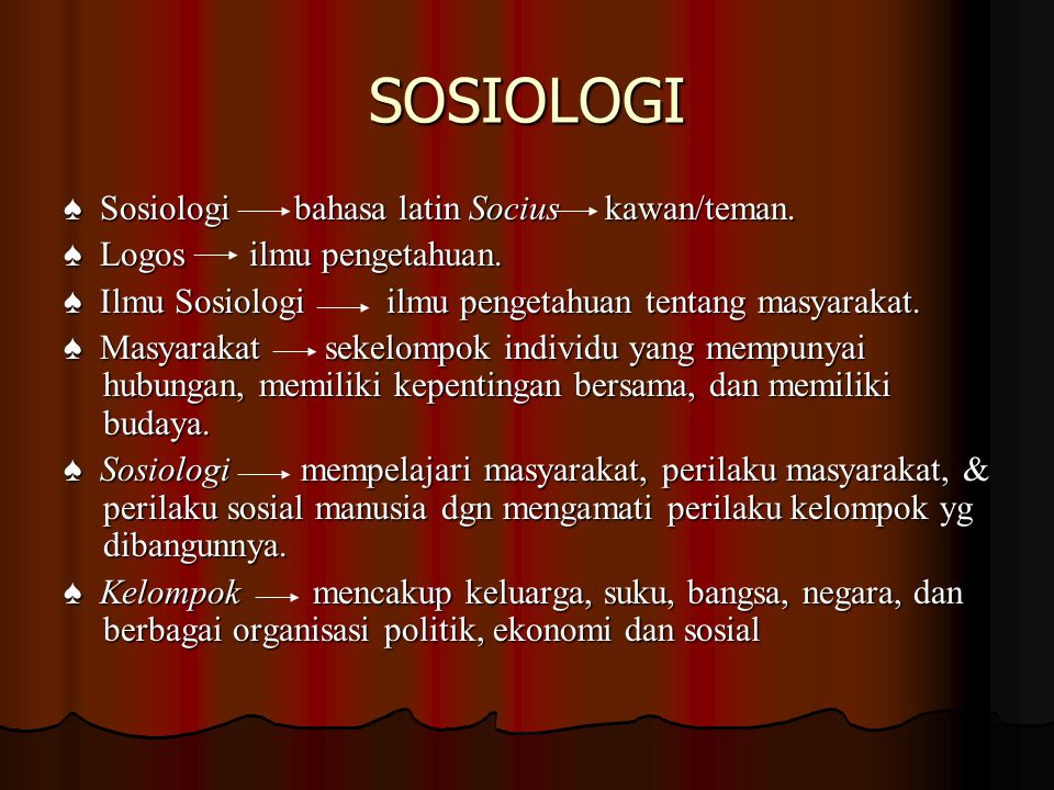 SOSIOLOGI ♠ Sosiologi bahasa latin Socius kawan/teman.