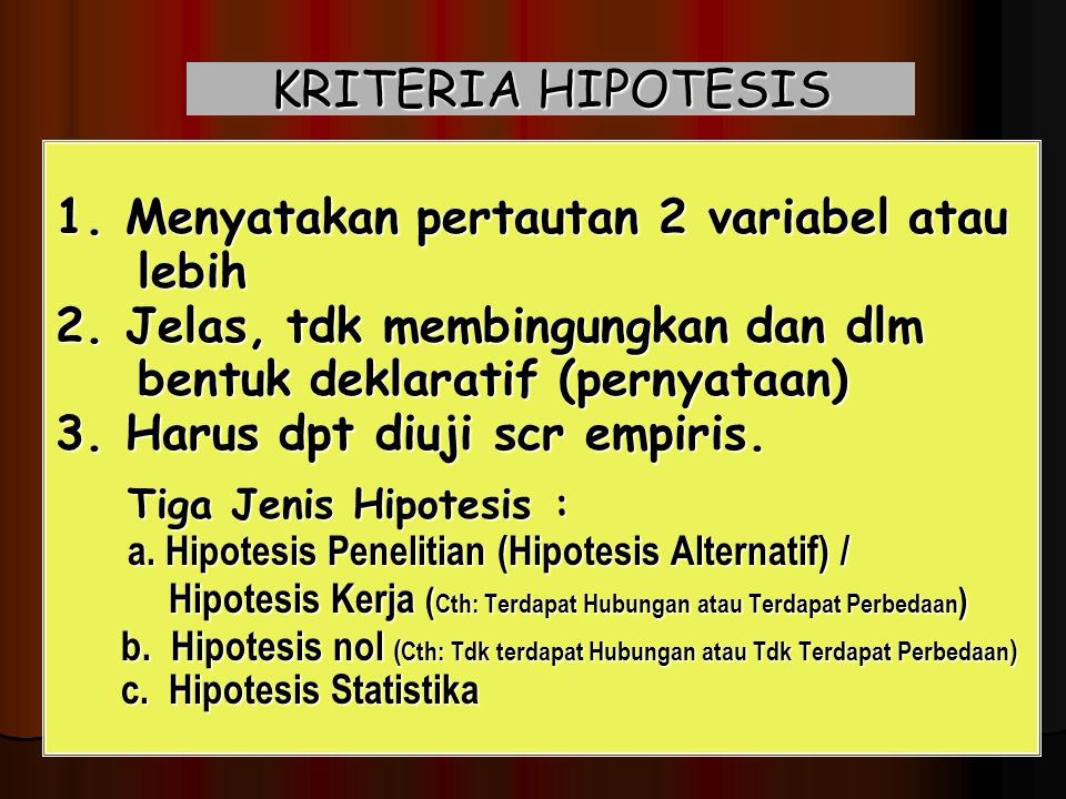 KRITERIA HIPOTESIS 1. Menyatakan pertautan 2 variabel atau lebih