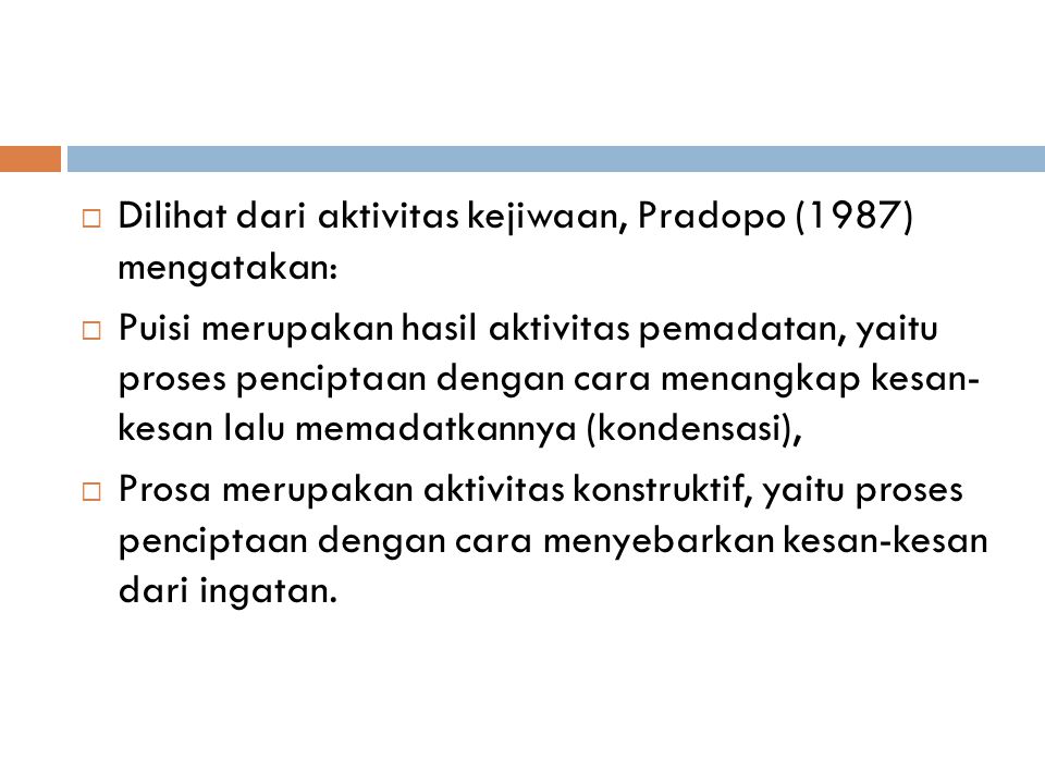 Dilihat dari aktivitas kejiwaan, Pradopo (1987) mengatakan: