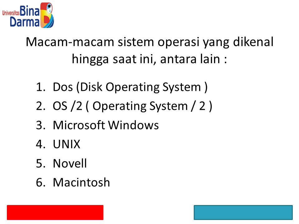 Macam-macam sistem operasi yang dikenal hingga saat ini, antara lain :