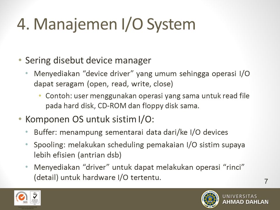 4. Manajemen I/O System Sering disebut device manager