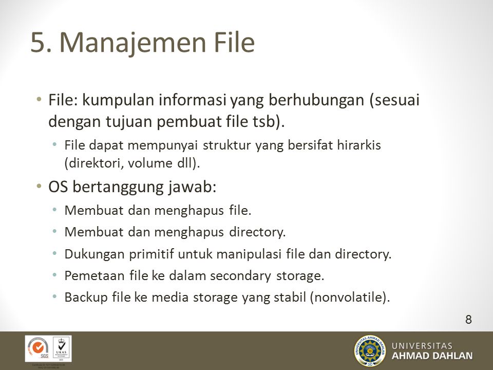 5. Manajemen File File: kumpulan informasi yang berhubungan (sesuai dengan tujuan pembuat file tsb).