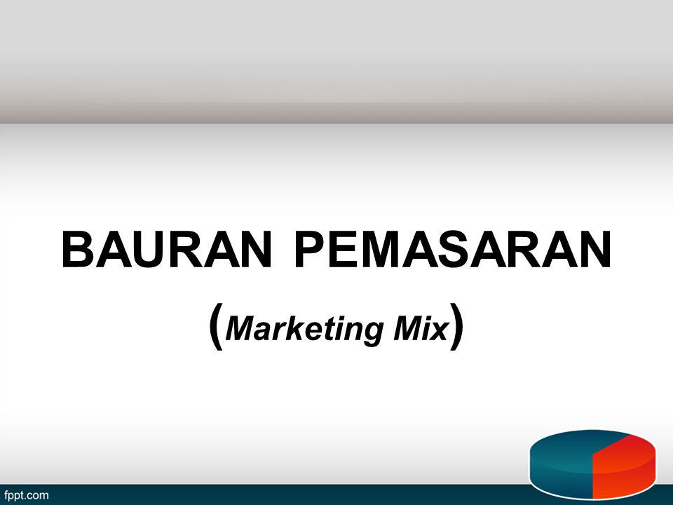 BAURAN PEMASARAN (Marketing Mix)