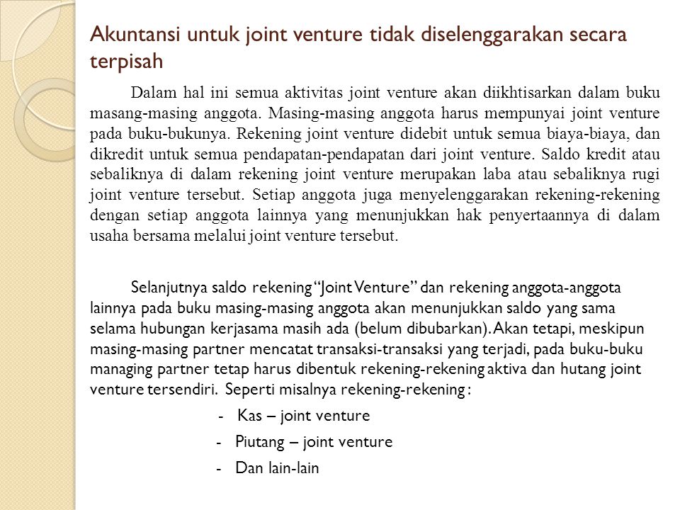 Akuntansi untuk joint venture tidak diselenggarakan secara terpisah