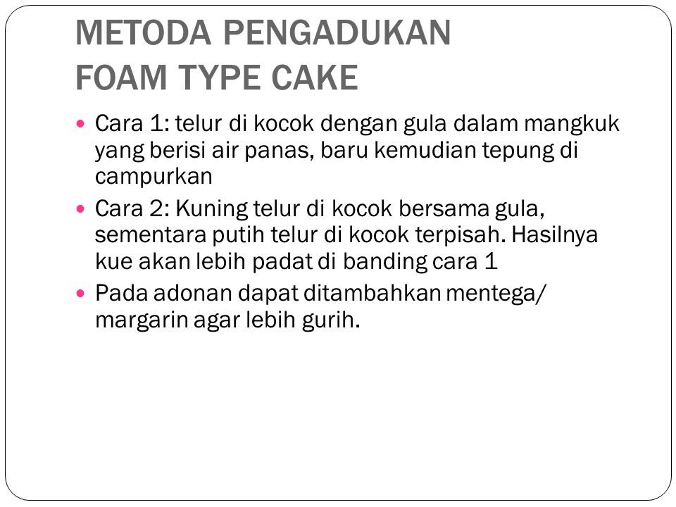METODA PENGADUKAN FOAM TYPE CAKE