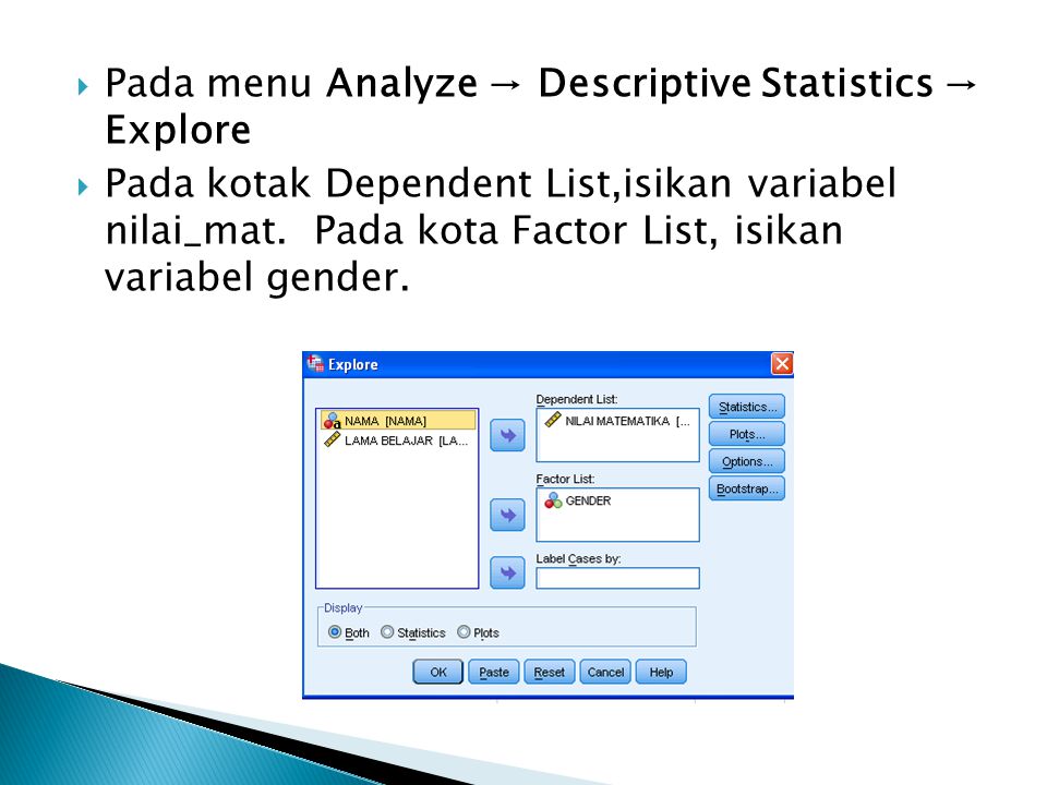 Pada menu Analyze → Descriptive Statistics → Explore