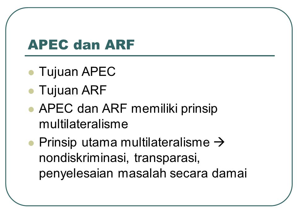 APEC dan ARF Tujuan APEC Tujuan ARF