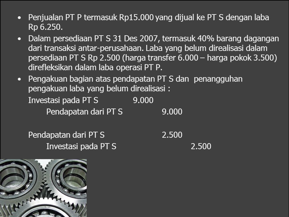 Penjualan PT P termasuk Rp yang dijual ke PT S dengan laba Rp 6