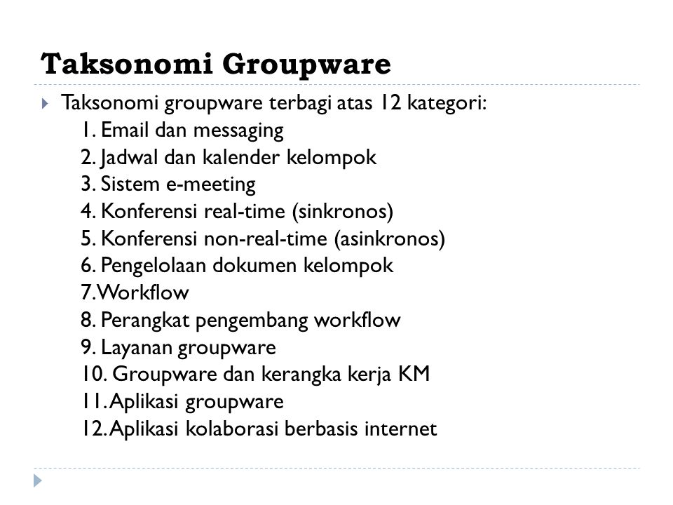 Taksonomi Groupware Taksonomi groupware terbagi atas 12 kategori:
