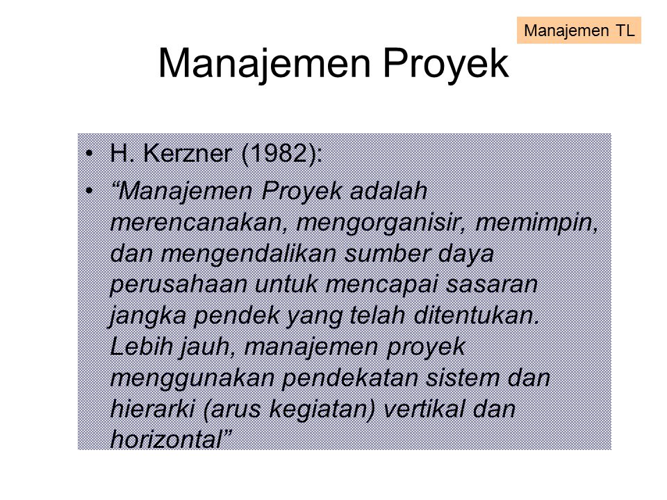 Manajemen Proyek H. Kerzner (1982):