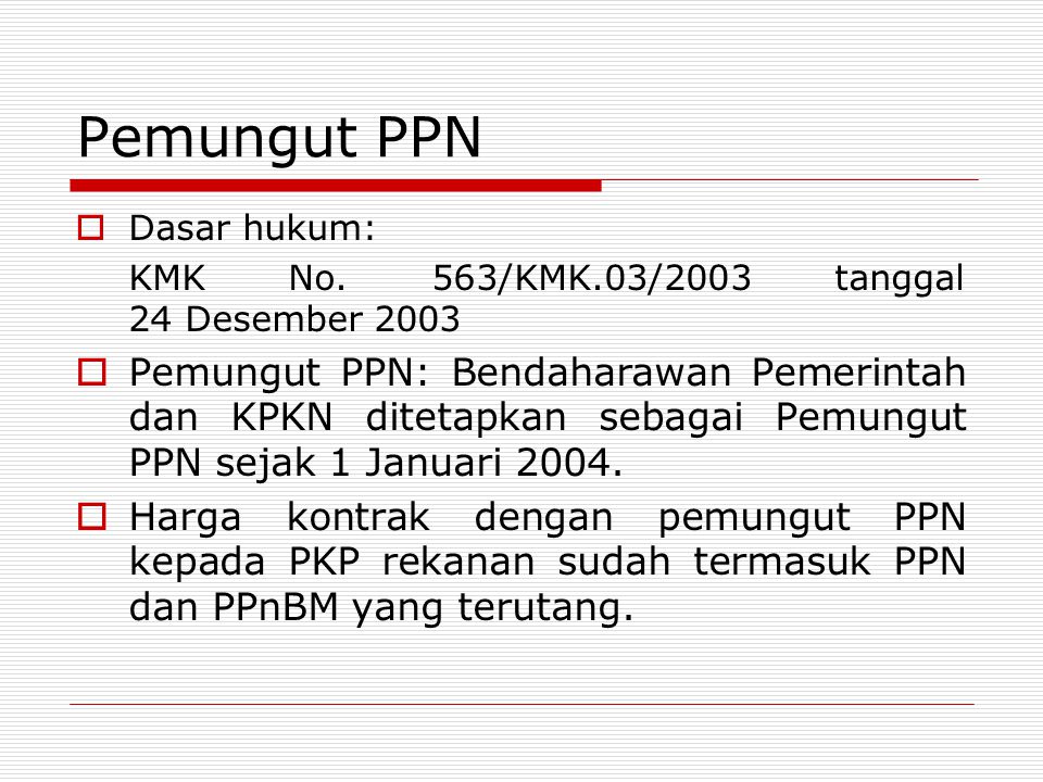 Pemungut PPN Dasar hukum: KMK No. 563/KMK.03/2003 tanggal 24 Desember
