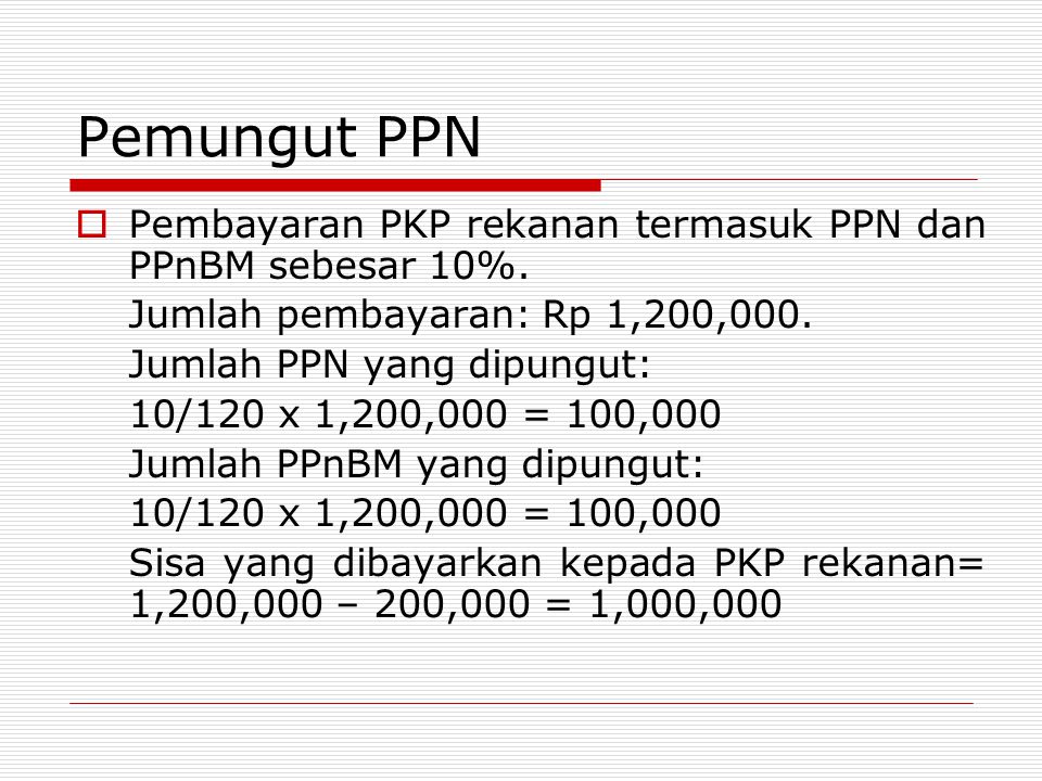 Pemungut PPN Pembayaran PKP rekanan termasuk PPN dan PPnBM sebesar 10%. Jumlah pembayaran: Rp 1,200,000.