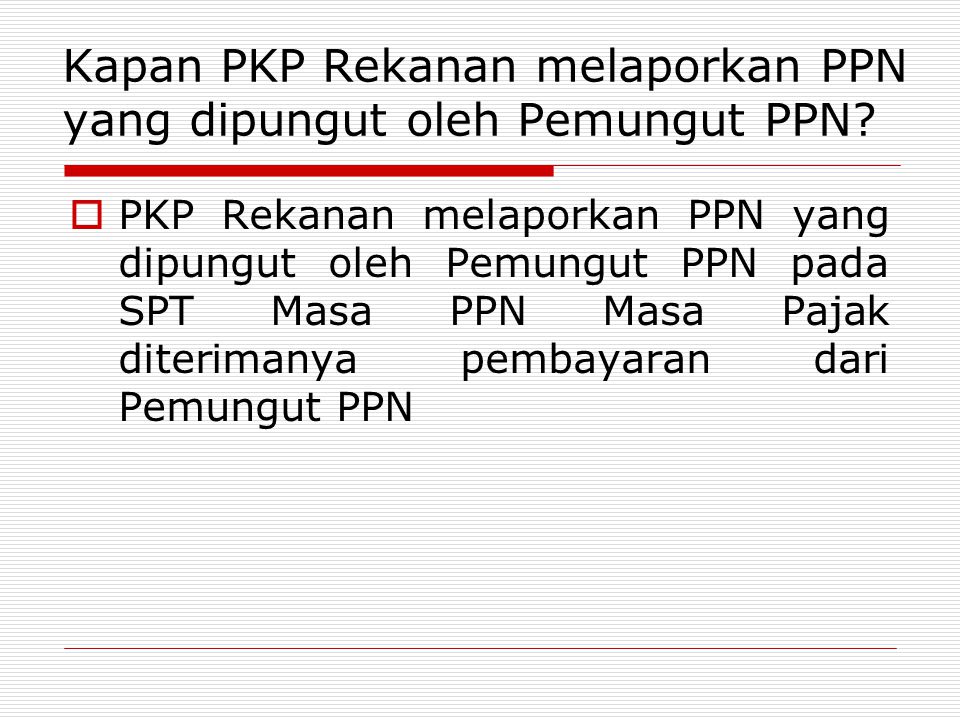 Kapan PKP Rekanan melaporkan PPN yang dipungut oleh Pemungut PPN