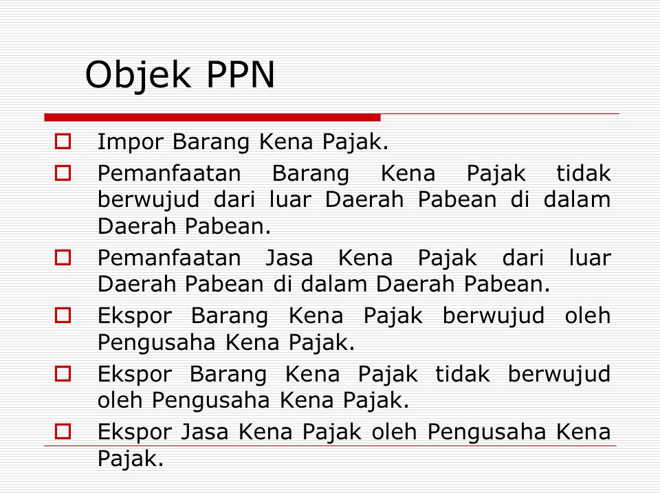 Objek PPN Impor Barang Kena Pajak.