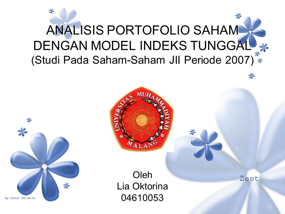 ANALISIS PORTOFOLIO SAHAM DENGAN MODEL INDEKS TUNGGAL (Studi Pada Saham-Saham JII Periode 2007) Oleh Lia Oktorina
