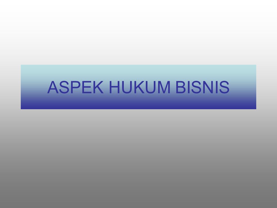 ASPEK HUKUM BISNIS