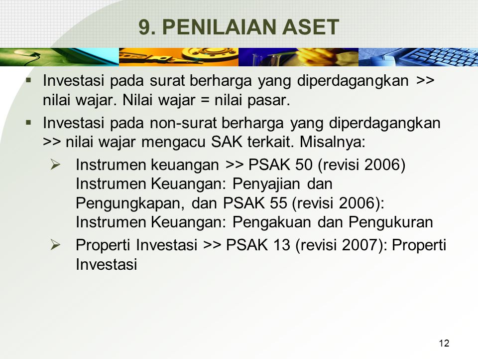9. PENILAIAN ASET Investasi pada surat berharga yang diperdagangkan >> nilai wajar. Nilai wajar = nilai pasar.