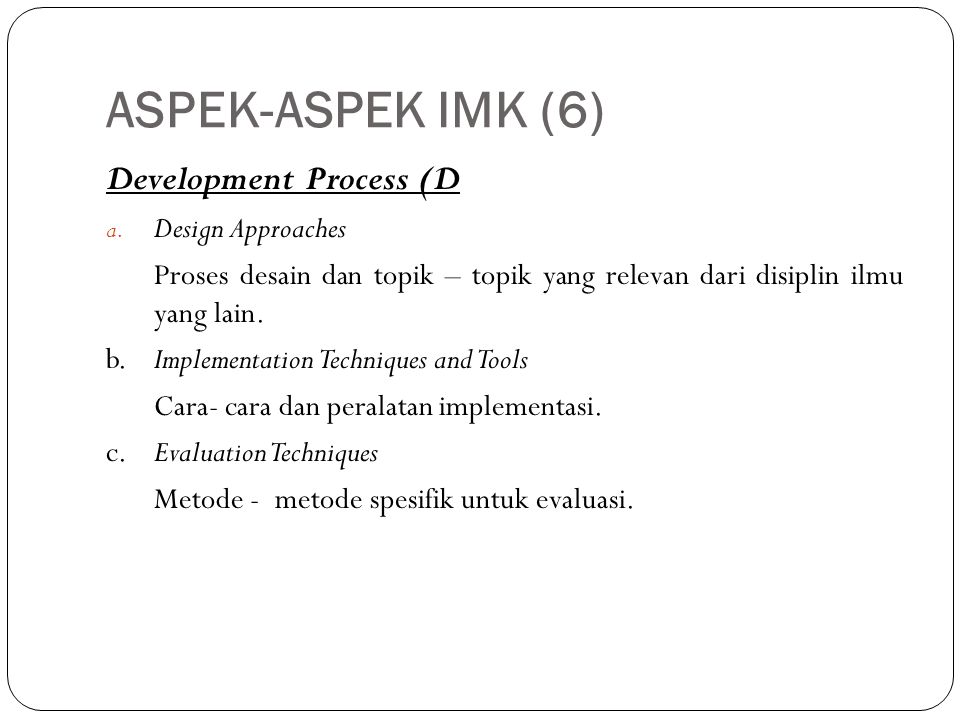 ASPEK-ASPEK IMK (6) Development Process (D Design Approaches