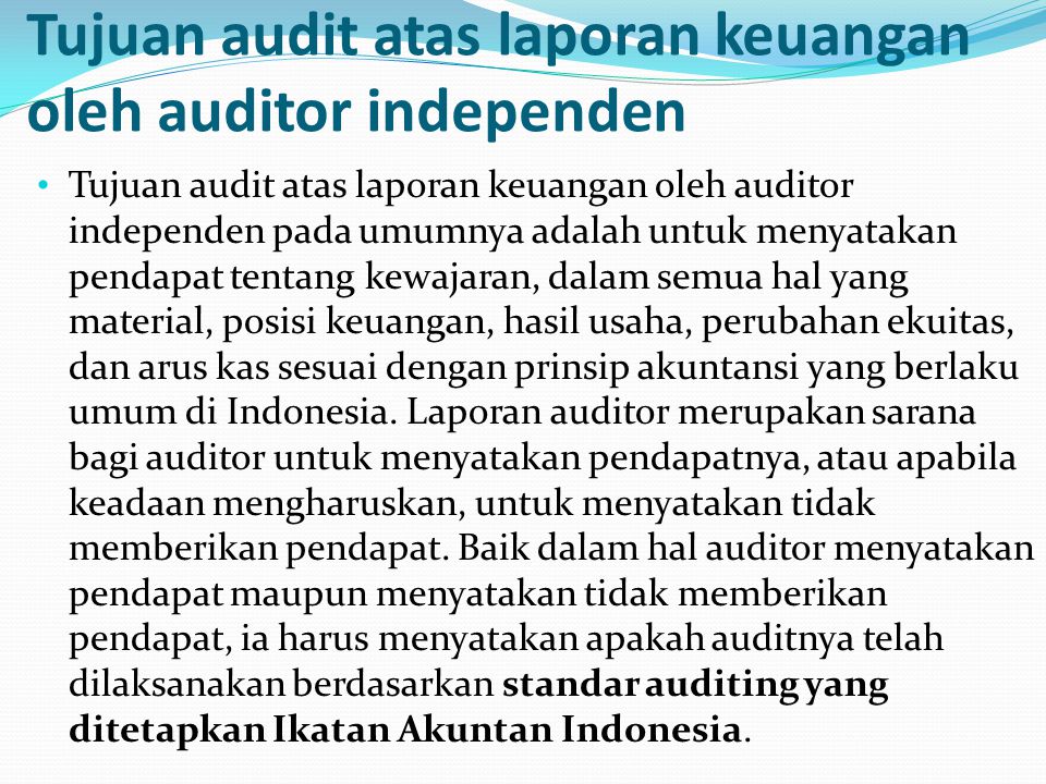 Tujuan audit atas laporan keuangan oleh auditor independen