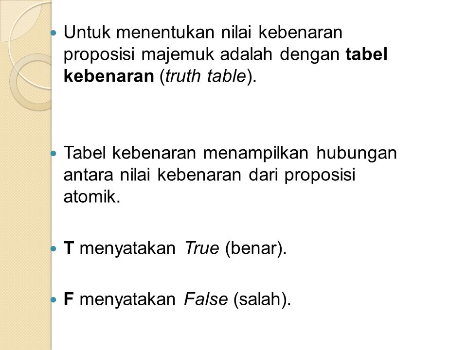 Untuk menentukan nilai kebenaran proposisi majemuk adalah dengan tabel kebenaran (truth table).