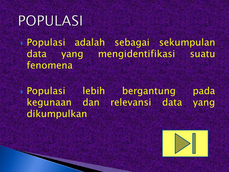 POPULASI Populasi adalah sebagai sekumpulan data yang mengidentifikasi suatu fenomena.