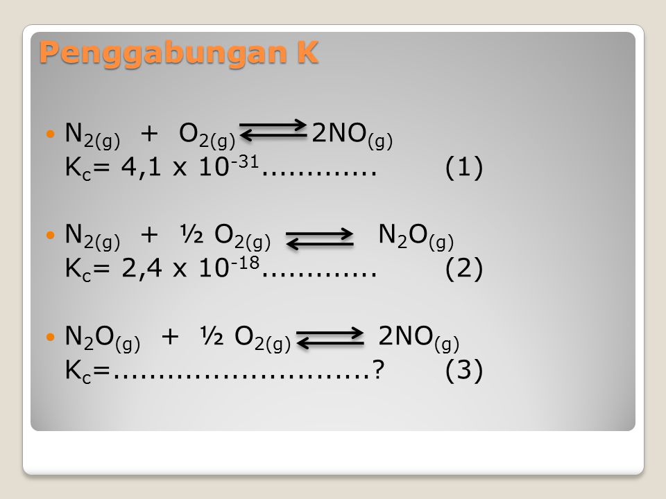 Penggabungan K N2(g) + O2(g) 2NO(g) Kc= 4,1 x (1)