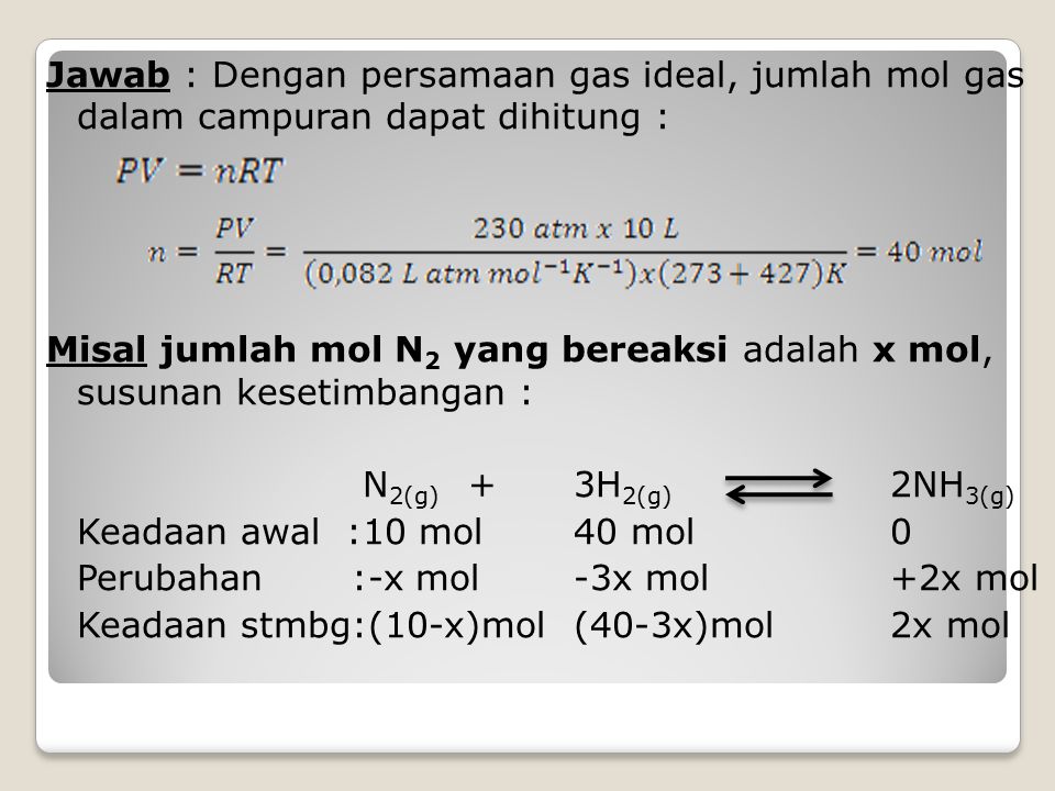 Jawab : Dengan persamaan gas ideal, jumlah mol gas dalam campuran dapat dihitung :