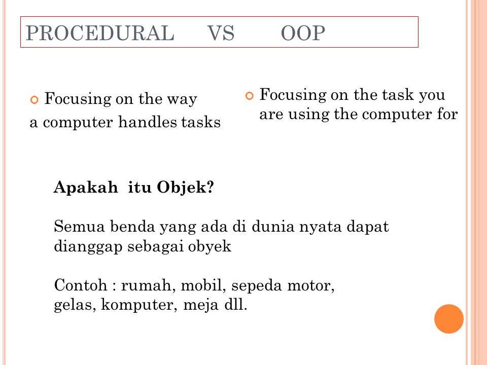 PROCEDURAL VS OOP Focusing on the task you are using the computer for