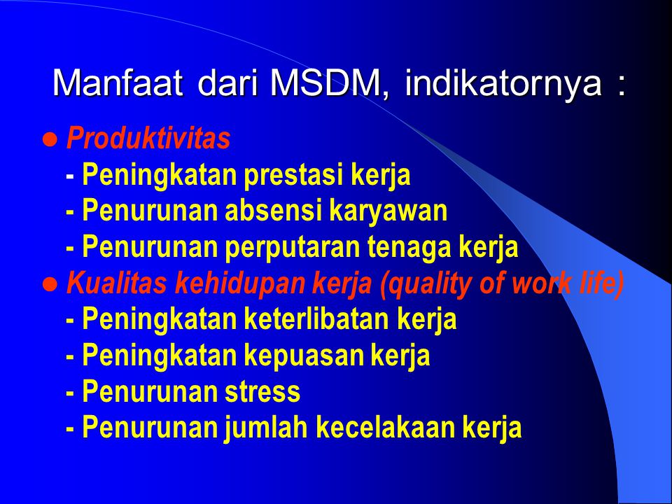 Manfaat dari MSDM, indikatornya :