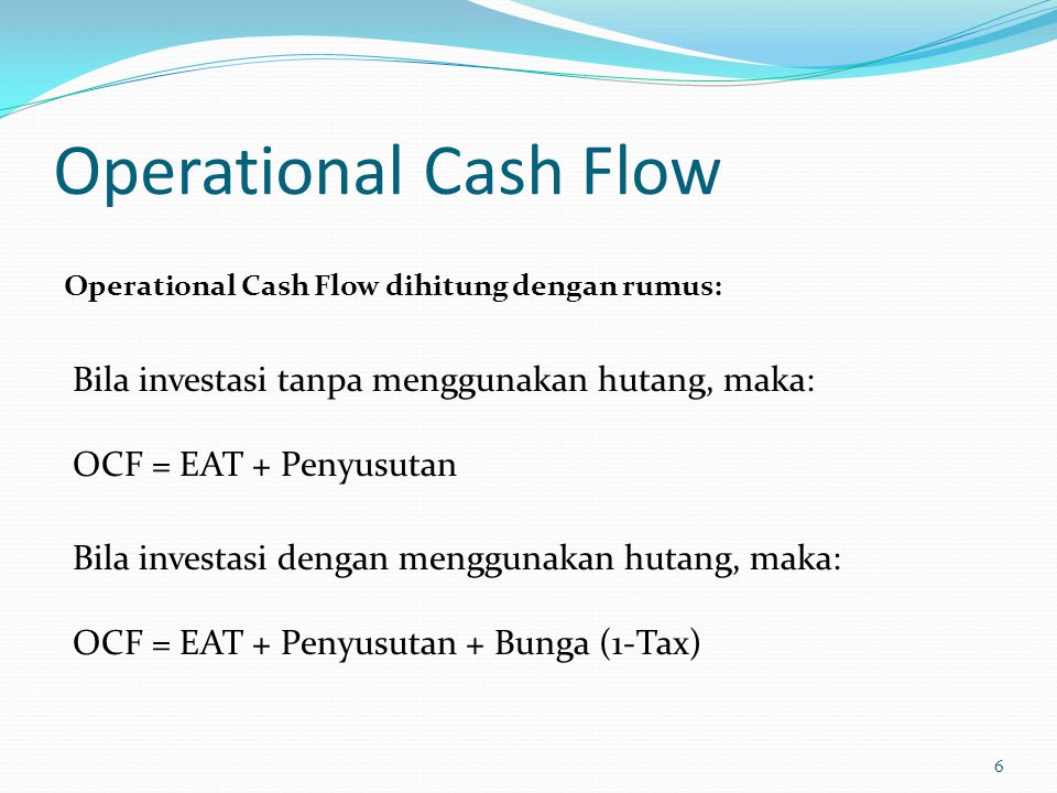 Operational Cash Flow Bila investasi tanpa menggunakan hutang, maka: