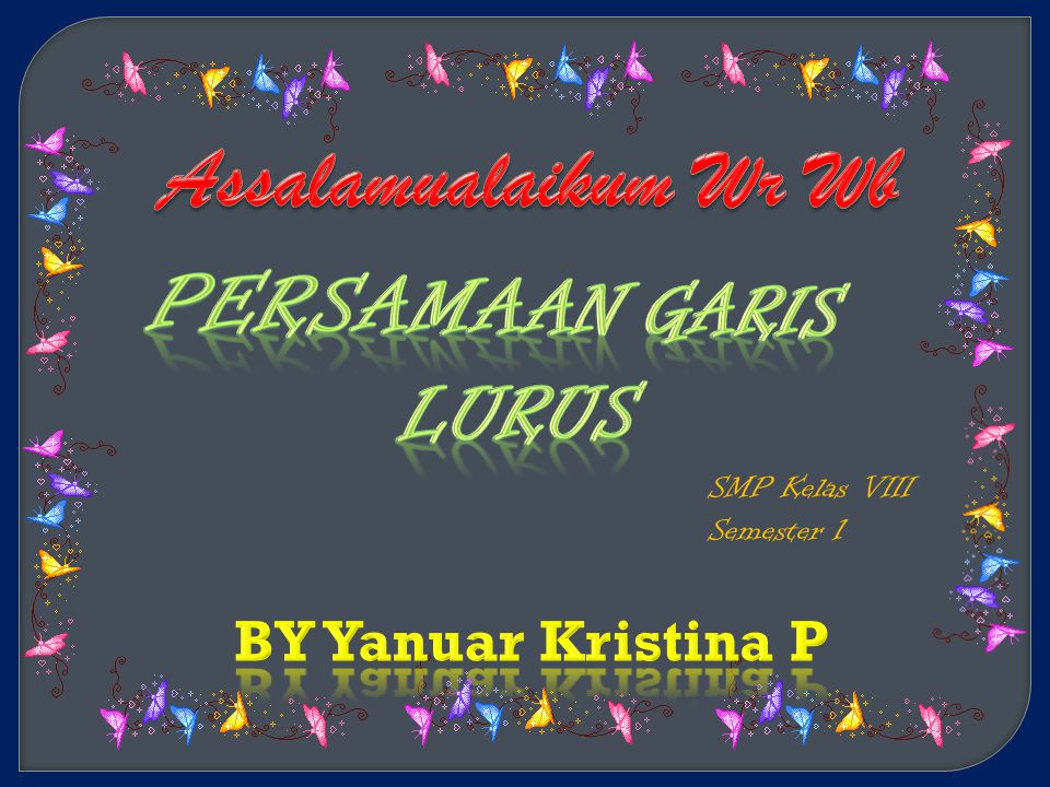 Assalamualaikum Wr Wb PERSAMAAN GARIS LURUS BY Yanuar Kristina P