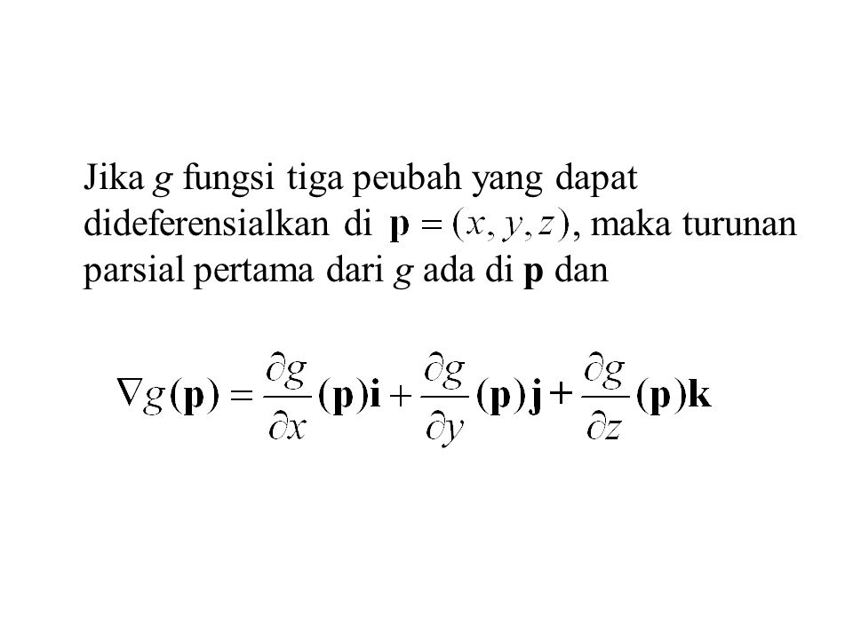 Jika g fungsi tiga peubah yang dapat dideferensialkan di , maka turunan parsial pertama dari g ada di p dan