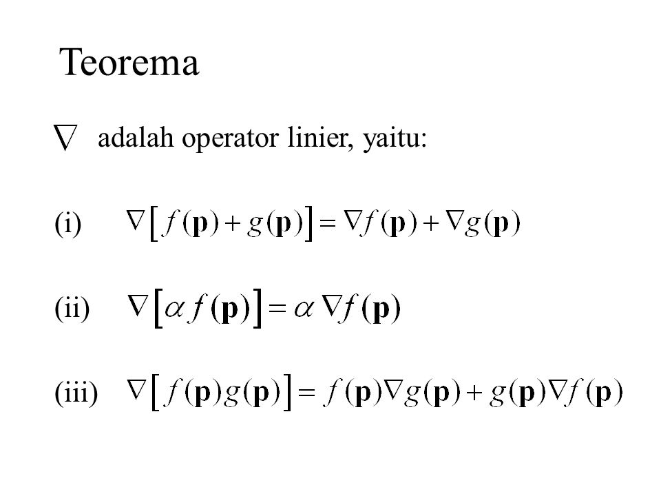 Teorema adalah operator linier, yaitu: (i) (ii) (iii)
