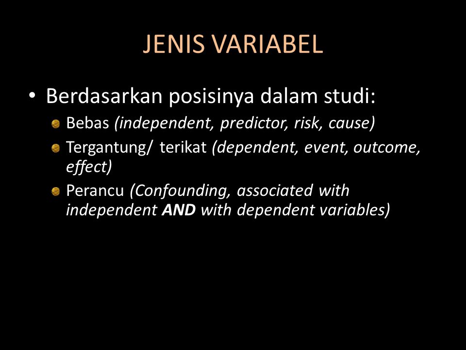 JENIS VARIABEL Berdasarkan posisinya dalam studi: