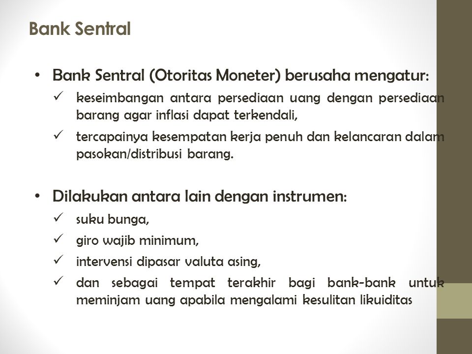 Bank Sentral Bank Sentral (Otoritas Moneter) berusaha mengatur: