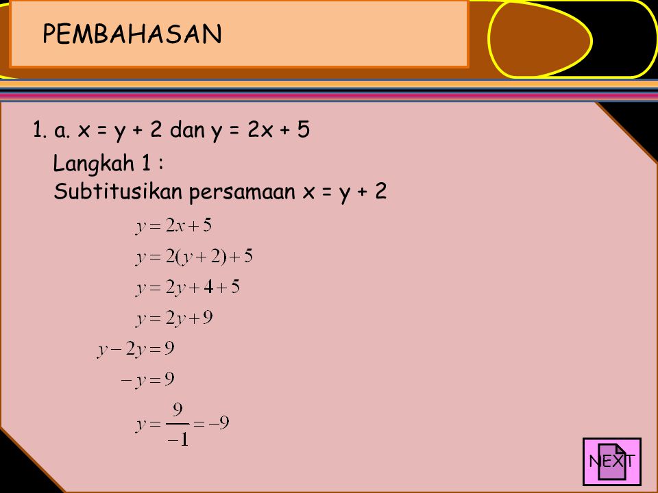 PEMBAHASAN 1. a. x = y + 2 dan y = 2x + 5 Langkah 1 :