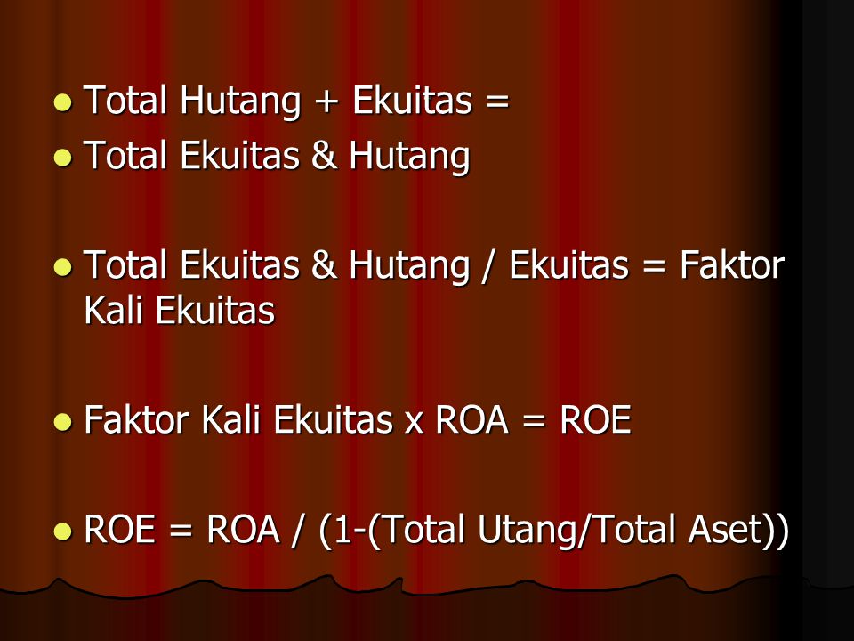 . Total Hutang + Ekuitas = Total Ekuitas & Hutang