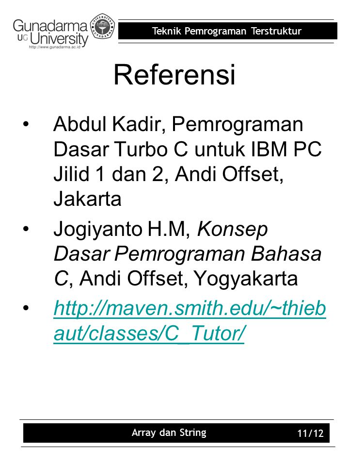 Referensi Abdul Kadir, Pemrograman Dasar Turbo C untuk IBM PC Jilid 1 dan 2, Andi Offset, Jakarta.