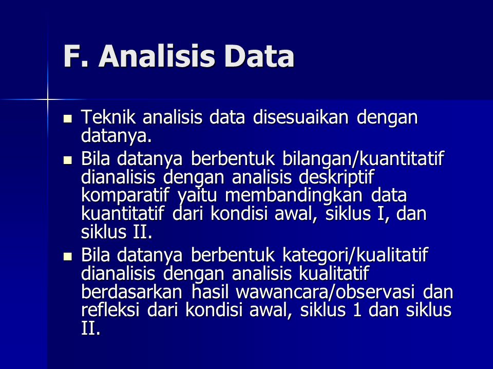 F. Analisis Data Teknik analisis data disesuaikan dengan datanya.