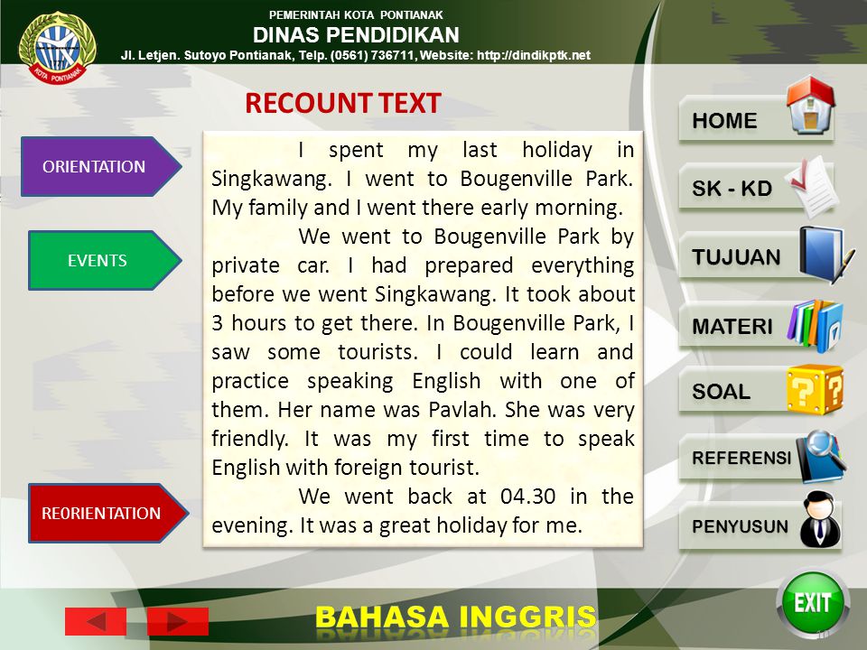 RECOUNT TEXT I spent my last holiday in Singkawang. I went to Bougenville Park. My family and I went there early morning.