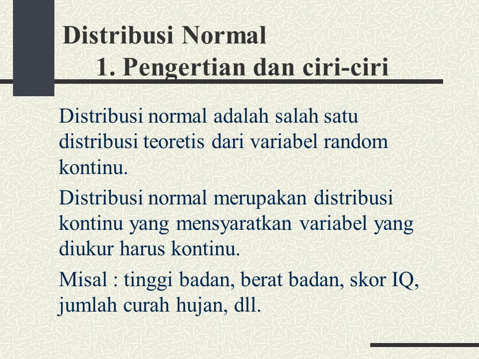 Distribusi Normal 1. Pengertian dan ciri-ciri