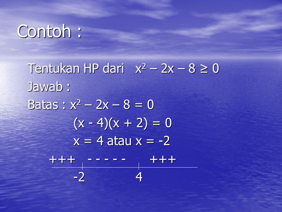 Contoh : Tentukan HP dari x2 – 2x – 8 ≥ 0 Jawab :