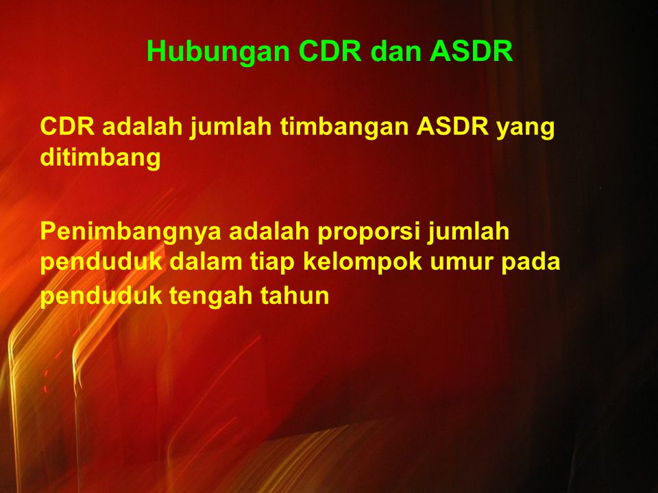Hubungan CDR dan ASDR CDR adalah jumlah timbangan ASDR yang ditimbang