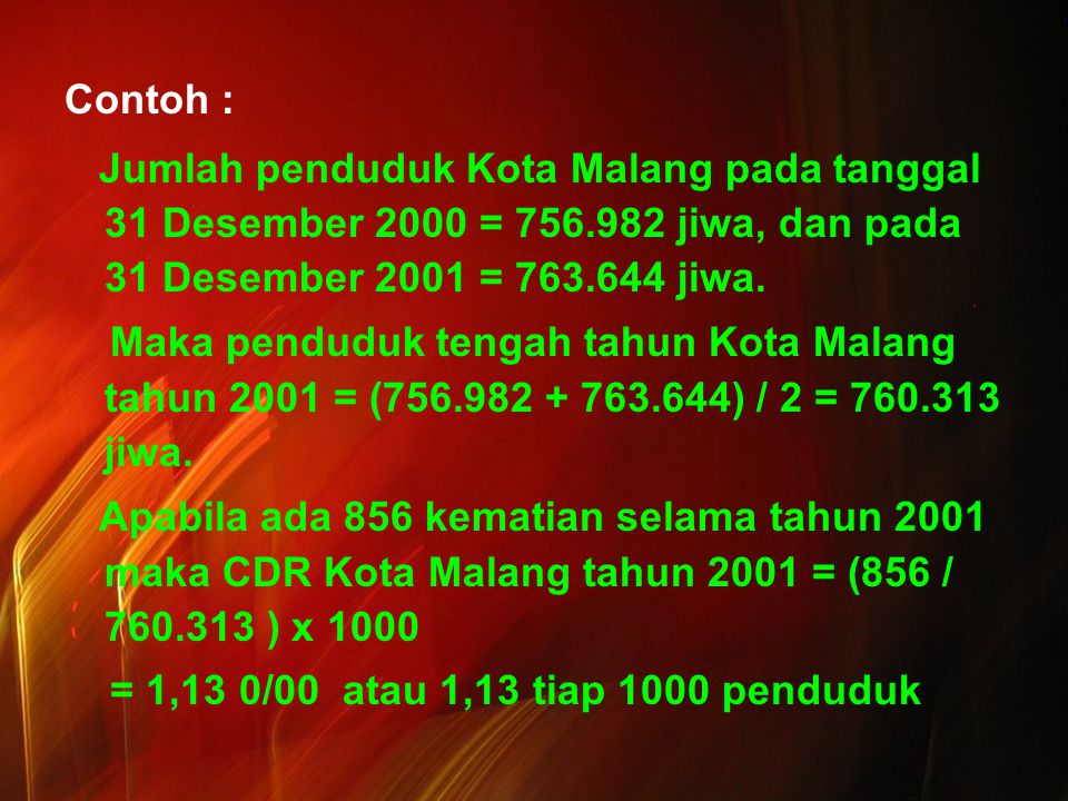 Contoh : Jumlah penduduk Kota Malang pada tanggal 31 Desember 2000 = jiwa, dan pada 31 Desember 2001 = jiwa.