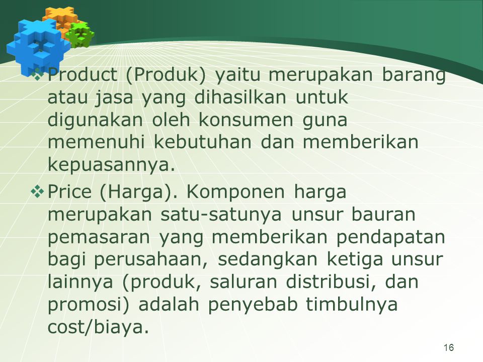 Product (Produk) yaitu merupakan barang atau jasa yang dihasilkan untuk digunakan oleh konsumen guna memenuhi kebutuhan dan memberikan kepuasannya.