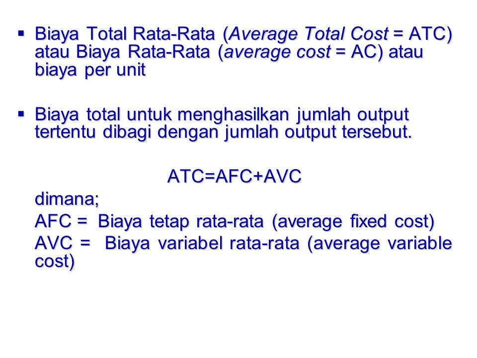 Biaya Total Rata-Rata (Average Total Cost = ATC) atau Biaya Rata-Rata (average cost = AC) atau biaya per unit