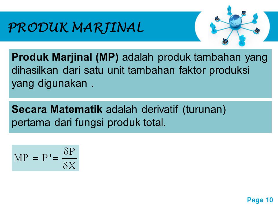 PRODUK MARJINAL Produk Marjinal (MP) adalah produk tambahan yang dihasilkan dari satu unit tambahan faktor produksi yang digunakan .