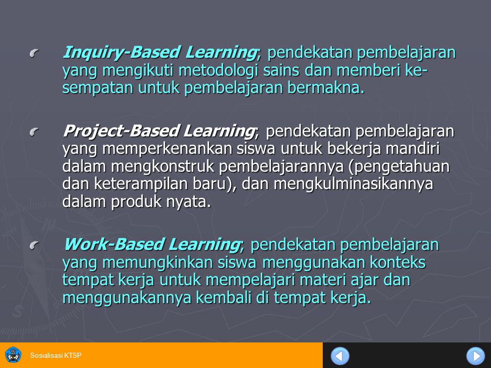 Inquiry-Based Learning; pendekatan pembelajaran yang mengikuti metodologi sains dan memberi ke-sempatan untuk pembelajaran bermakna.